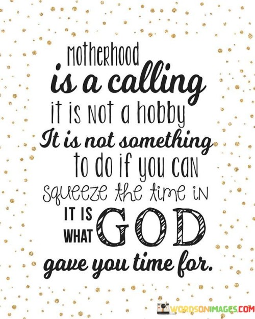 Motherhood-Calling-Is-A-It-Is-Not-A-Hobby-Quotes.jpeg