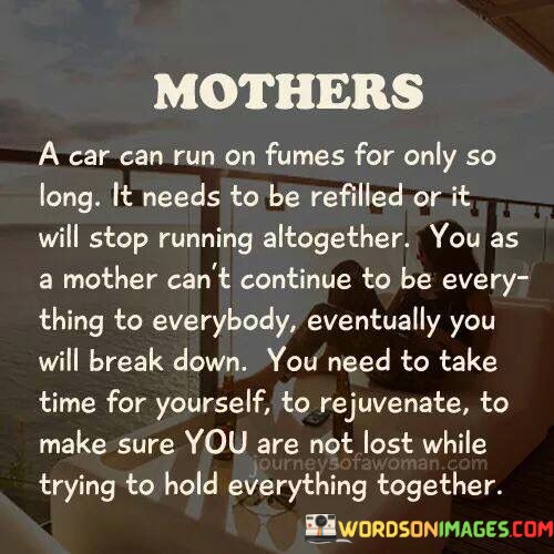 Mothers-A-Car-Can-Run-On-Fumes-For-Only-So-Quotes.jpeg