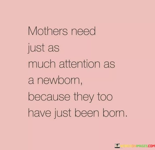 Mothers-Need-Just-As-Much-Attention-As-A-Newborn.-Quotes.jpeg