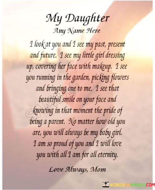 My-Daughter-Look-At-You-And-I-See-My-Past-Present-Quotes.jpeg