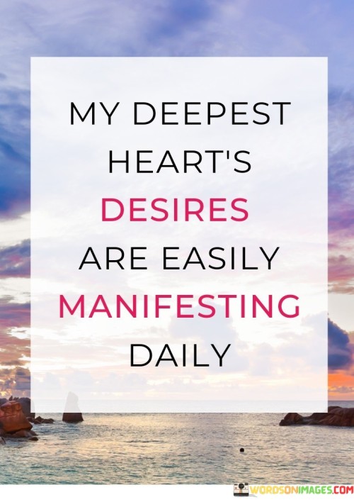 My Deepest Hearts Desires Are Easily Manfesting Daily Quotes
