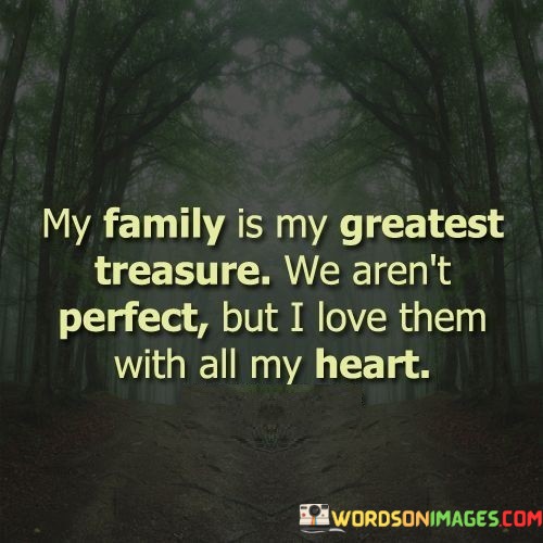 My-Family-Is-My-Greatest-Treasure-We-Arent-Perfect-Quotes.jpeg