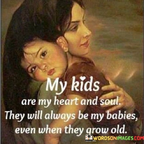 My-Kids-Are-My-Heart-And-Soul-They-Will-Always-Be-Quotes.jpeg