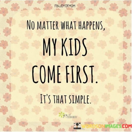 No-Matter-What-Happens-My-Kids-Come-First-Quotes.jpeg