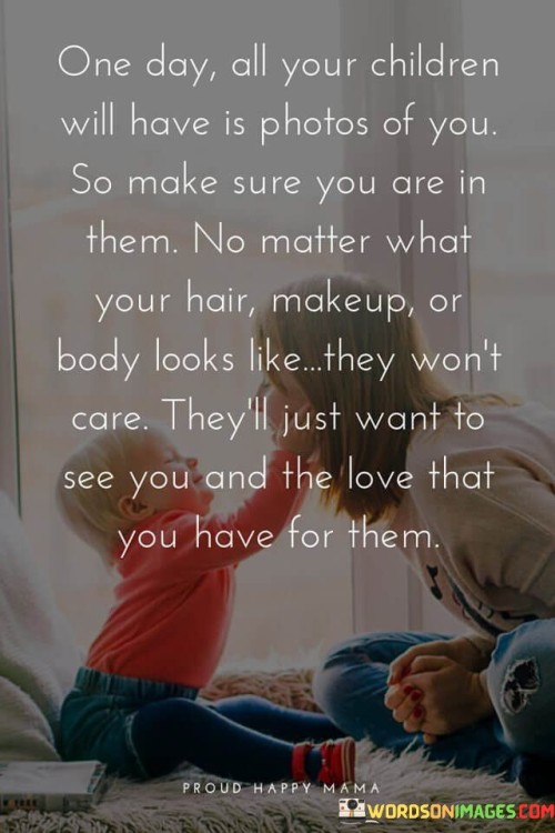 One-Day-All-Your-Children-Will-Have-Is-Photos-Of-You-Quotes.jpeg