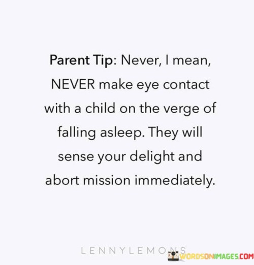 Parent-Tip-Never-I-Mean-Never-Make-Eye-Contact-With-A-Child-Quotes.jpeg