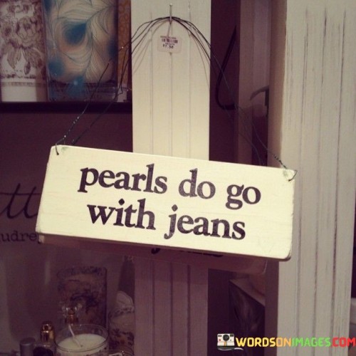 Pearls-Do-Go-With-Jeans-Quotes.jpeg