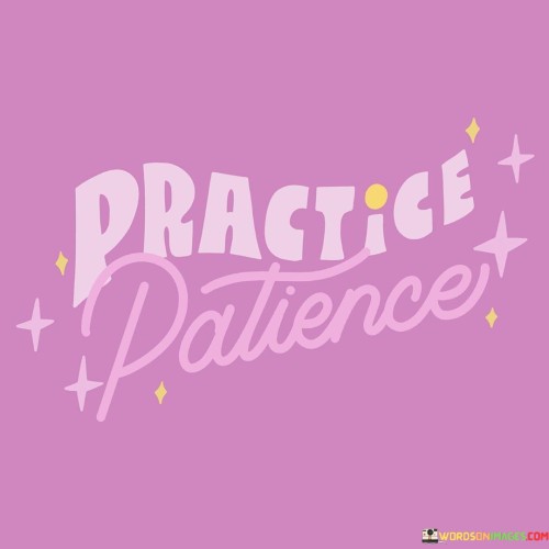 Practice-Patience-Quotes.jpeg