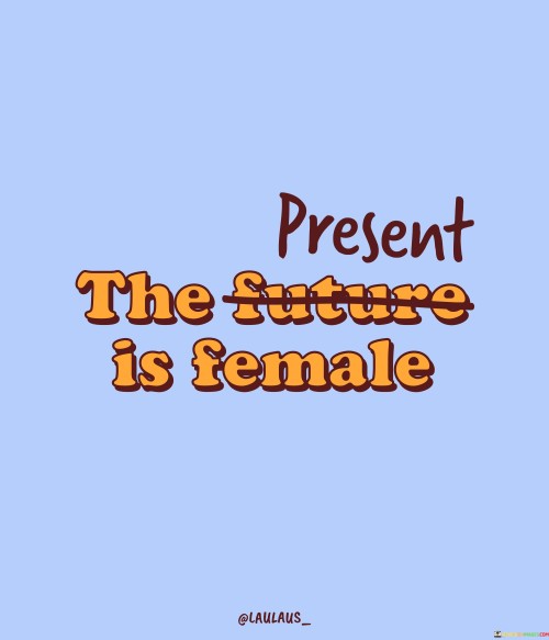 Present-The-Future-Is-Feamle-Quotes.jpeg