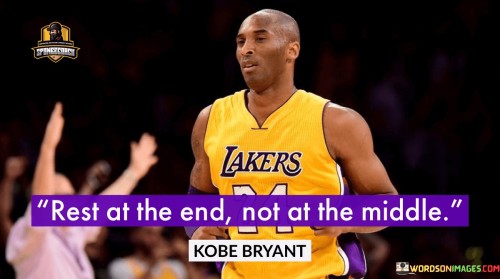 Rest-At-The-End-Not-At-The-Middle-Quotes.jpeg