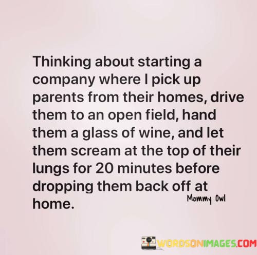 Thinking-About-Starting-A-Company-Where-I-Pick-Up-Parents-Quotes.jpeg