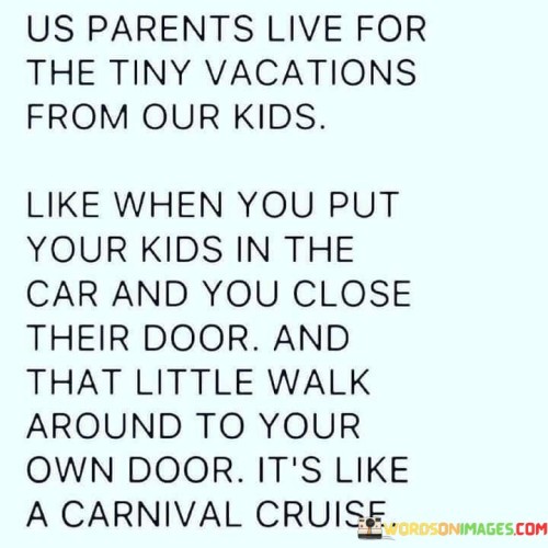 Us-Parents-Live-For-The-Tiny-Vacations-Quotes.jpeg