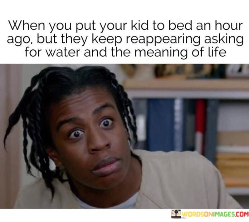 When-You-Put-Your-Kid-To-Bed-An-Hour-Ago-Quotes.jpeg
