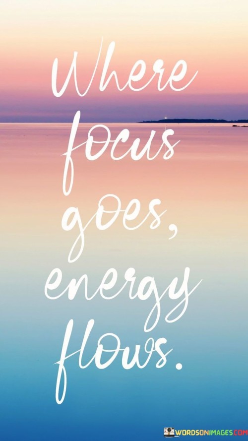 Where-Focus-Goes-Energy-Flows-Quotes.jpeg