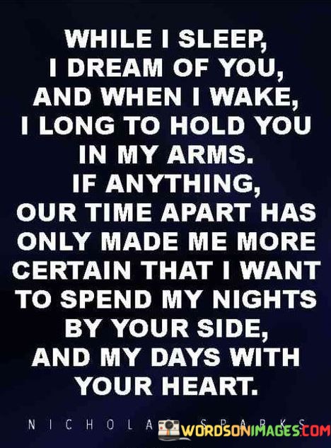 While-I-Sleep-I-Dream-Of-You-And-When-I-Wake-Quotes.jpeg