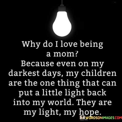 Why-Do-I-Love-Being-A-Mom-Because-Even-On-My-Quotes.jpeg