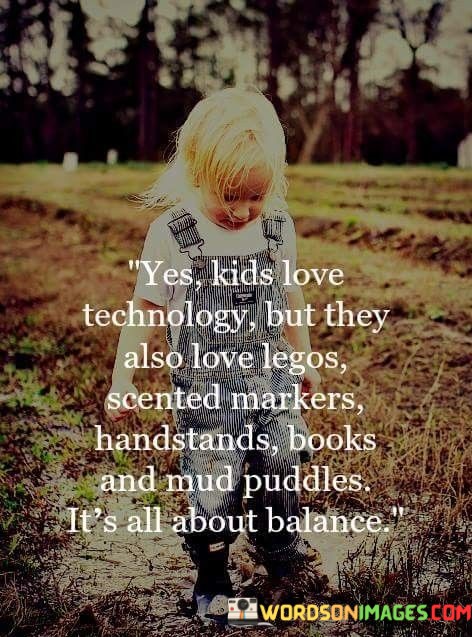 Yes-Kids-Love-Technology-But-They-Also-Love-Legos-Quotes.jpeg