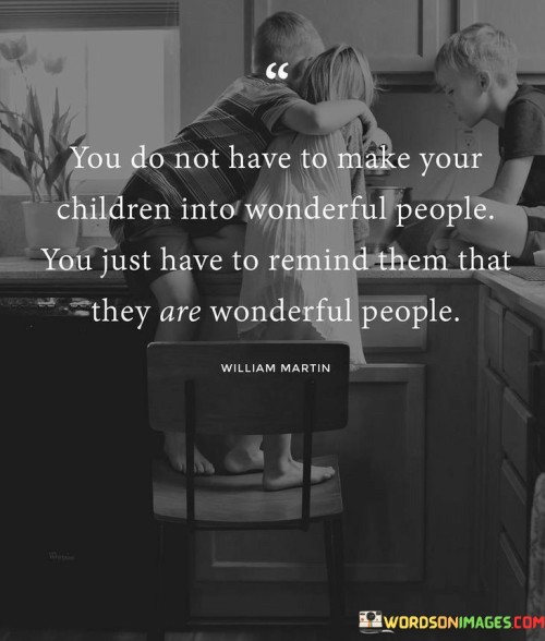 You-Do-Not-Have-To-Make-Your-Children-Into-Wonderful-Quotes.jpeg