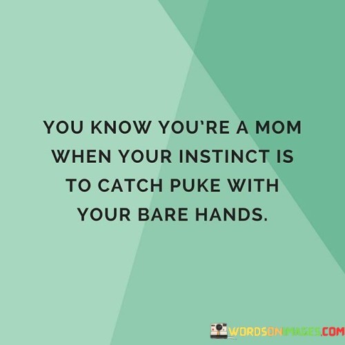 You-Know-Youre-A-Mom-When-Your-Instinct-Quotes.jpeg