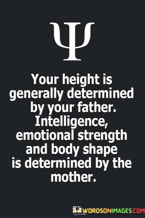 Your-Height-Is-Generally-Determined-By-Your-Father-Intelligence-Quotes.jpeg