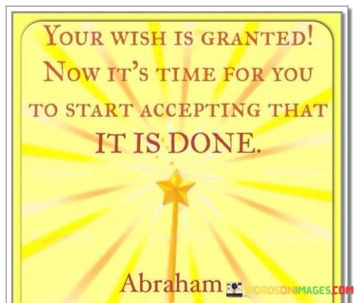 Your-Wish-Is-Granted-Now-Its-Time-For-You-To-Start-Accepting-That-Quotes.jpeg