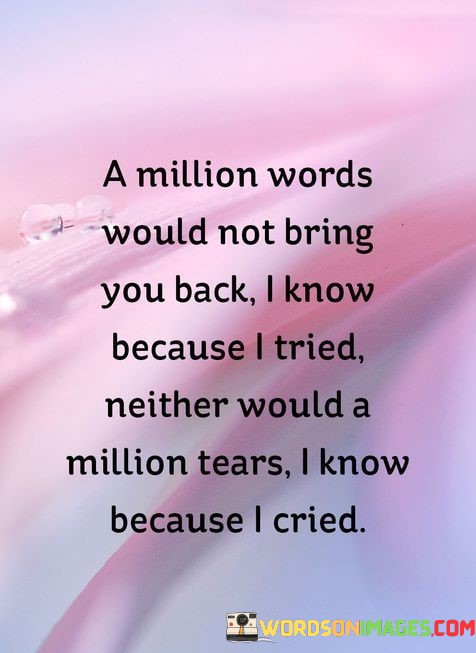 A-Million-Words-Would-Not-Bring-You-Back-Quotes.jpeg