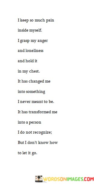 I-Keep-So-Much-Pain-Inside-Myself-I-Grasp-My-Anger-Quotes.jpeg