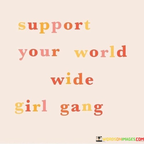 Support-Your-World-Wide-Girl-Gange-Quotes.jpeg