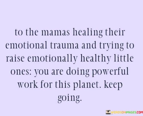 To-The-Mamas-Healing-Their-Emotional-Trauma-And-Trying-Quotes.jpeg