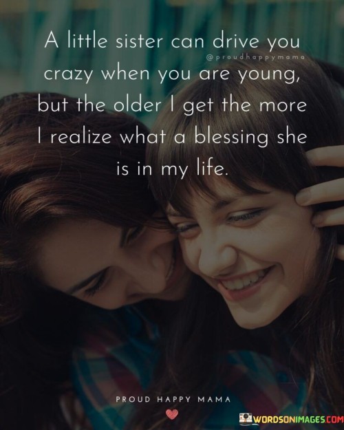 A-Little-Sister-Can-Drive-You-Crazy-When-You-Quotes.jpeg