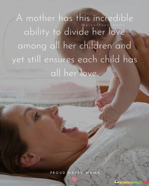 A-Mother-Has-This-Incredible-Ability-To-Divide-Her-Love-Quotes.jpeg