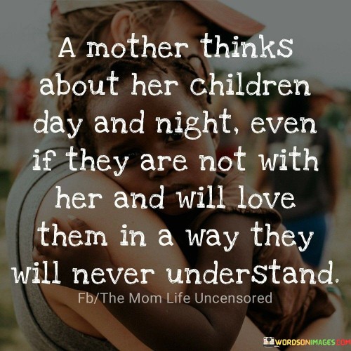 A-Mother-Thinks-About-Her-Children-Day-And-Night-Quotes.jpeg