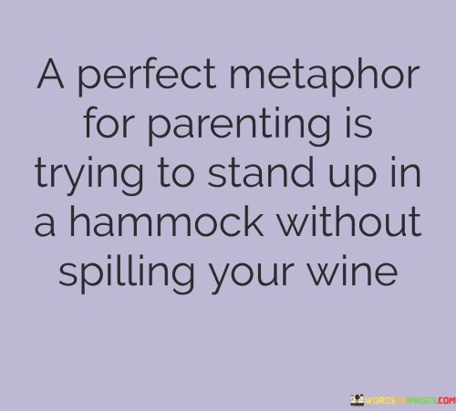 A-Perfect-Metaphor-For-Parenting-Is-Trying-To-Stand-Quotes.jpeg