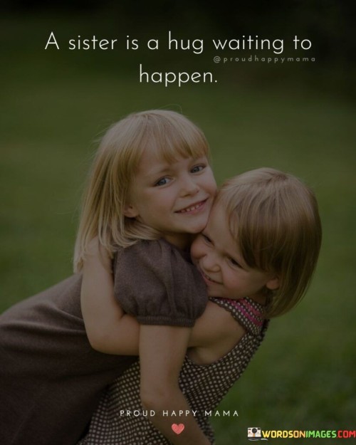 A-Sister-Is-A-Hug-Waiting-To-Happen-Quotes.jpeg