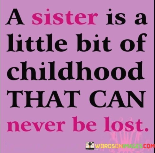 A-Sister-Is-A-Little-Bit-Of-Childhood-Quotes.jpeg
