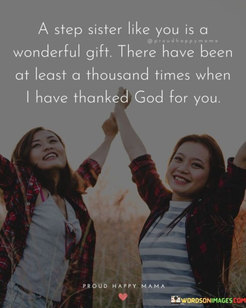 A-Step-Sister-Like-You-Is-A-Wonderful-Gift-There-Quotes.jpeg