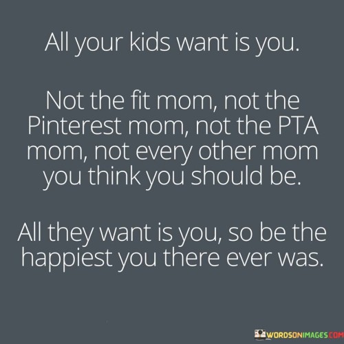 All-Your-Kids-Want-Is-You-Not-The-Fit-Mom-Quotes.jpeg