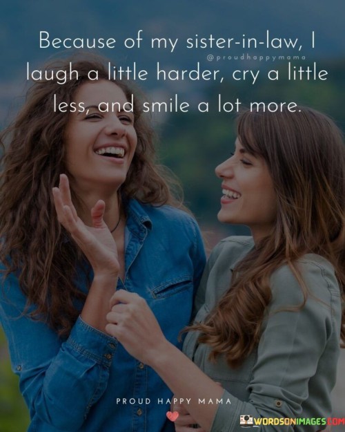 Because-Of-My-Sister-In-Law-I-Laugh-A-Little-Harder-Quotes.jpeg