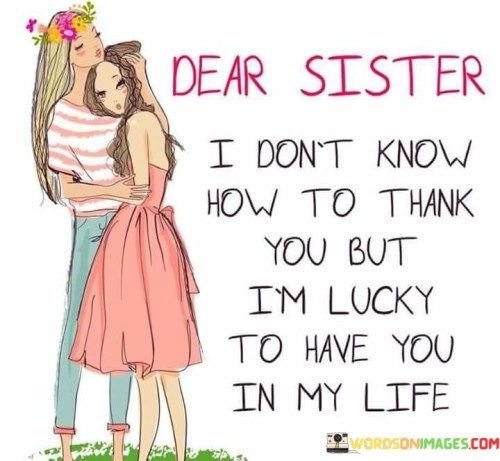 Dear-Sister-I-Dont-Know-How-To-Thank-Quotes.jpeg