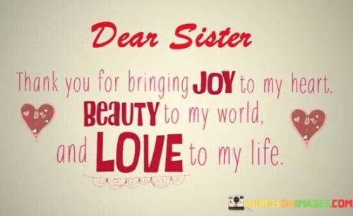 Dear-Sister-Thank-You-For-Bringing-Joy-To-My-Quotes.jpeg