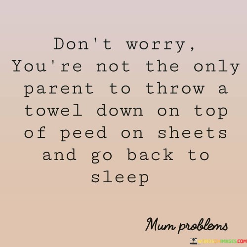 Dont-Worry-Youre-Not-The-Only-Parent-To-Throw-Quotes.jpeg