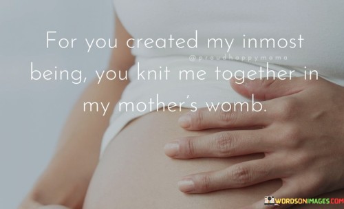 For-You-Created-My-Inmost-Being-You-Knit-Me-Quotes.jpeg