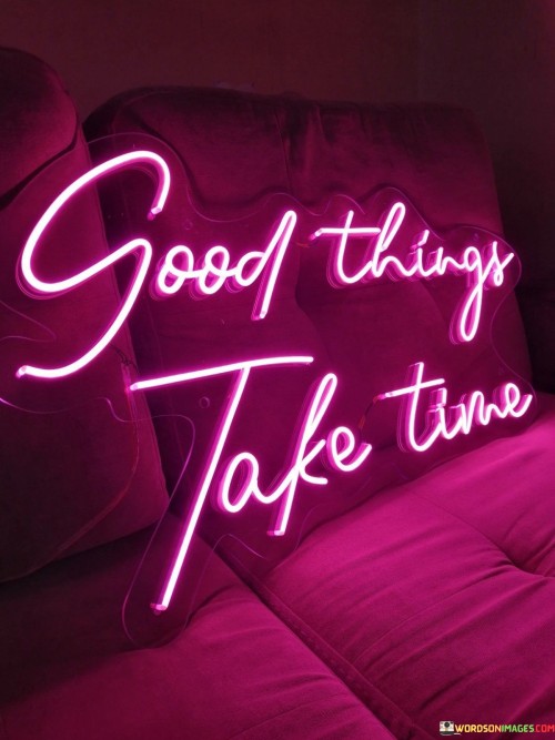 Good-Things-Take-Time-Quotes.jpeg