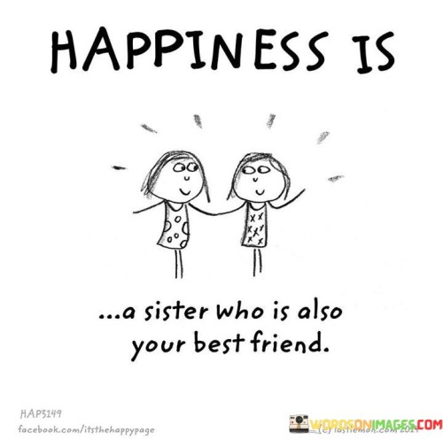 Happiness-Is-A-Sister-Who-Is-Also-You-Bestfriend-Quotes.jpeg