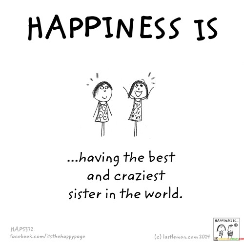 Happiness-Is-Having-The-Best-And-Craziest-Sister-In-The-World-Quotes.jpeg