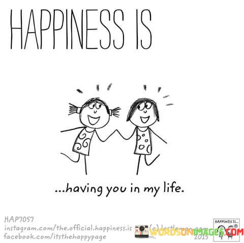 Happiness-Is-Having-You-In-My-Life-Quotes.jpeg