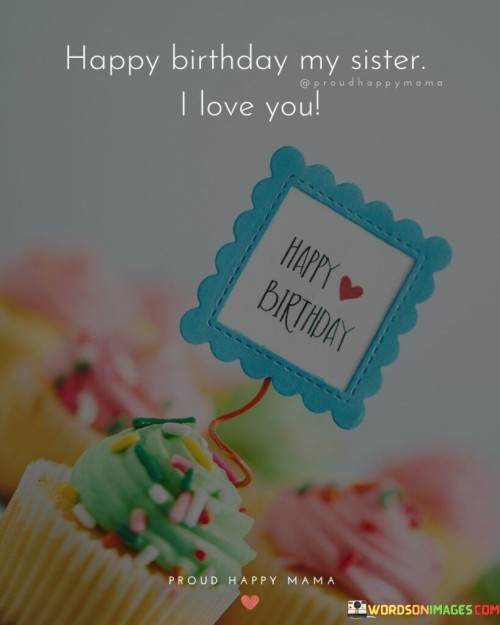 Happy-Birthday-My-Sister-I-Love-You-Quotes.jpeg