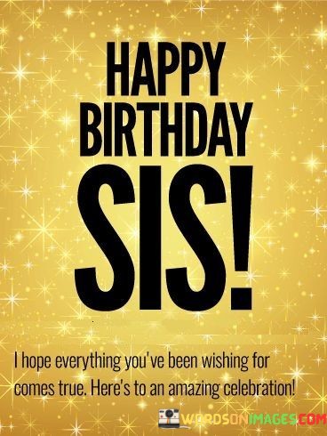 Happy-Birthday-Sis-I-Hope-Everything-Quotes.jpeg