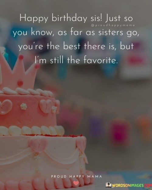 Happy-Birthday-Sis-Just-So-You-Know-As-Far-Quotes.jpeg