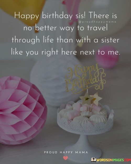 Happy-Birthday-Sis-There-Is-No-Better-Way-To-Quotes.jpeg